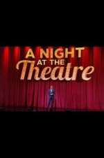 Watch A Night at the Theatre Tvmuse