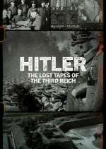 Watch Hitler: The Lost Tapes of the Third Reich Tvmuse