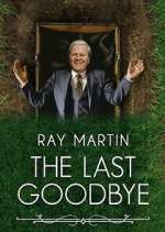 Watch Ray Martin: The Last Goodbye Tvmuse