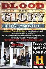 Watch Blood and Glory: The Civil War in Color Tvmuse