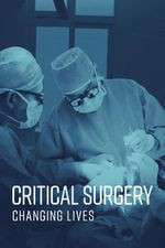 Watch Critical Surgery: Changing Lives Tvmuse