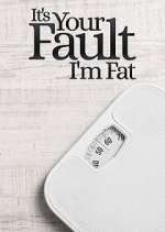 Watch It's Your Fault I'm Fat Tvmuse