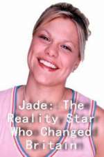 Watch Jade: The Reality Star Who Changed Britain Tvmuse
