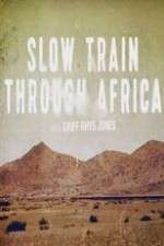 Watch Slow Train Through Africa with Griff Rhys Jones Tvmuse