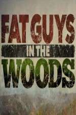 Watch Fat Guys in the Woods Tvmuse