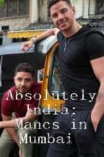 Watch Absolutely India: Mancs in Mumbai Tvmuse