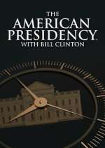 Watch The American Presidency with Bill Clinton Tvmuse