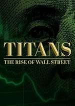 Watch Titans: The Rise of Wall Street Tvmuse