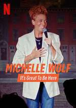 Watch Michelle Wolf: It's Great to Be Here Tvmuse