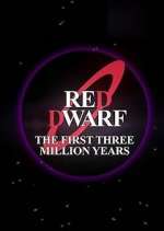 Watch Red Dwarf: The First Three Million Years Tvmuse