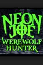 Watch Neon Joe, Werewolf Hunter Tvmuse