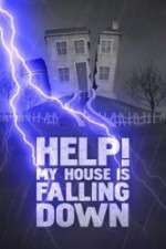 Watch Help My House is Falling Down Tvmuse