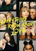 Watch Everything I Know About Love Tvmuse