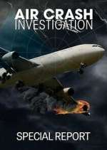 Watch Air Crash Investigation Special Report Tvmuse