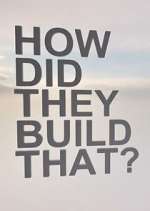 Watch How Did They Build That? Tvmuse