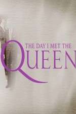 Watch The Day I Met the Queen Tvmuse