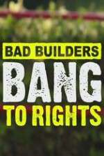 Watch Bad Builders Bang To Rights Tvmuse