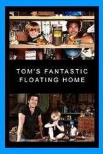 Watch Tom's Fantastic Floating Home Tvmuse