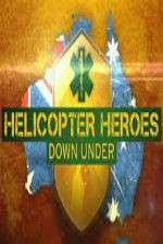 Watch Helicopter Heroes: Down Under Tvmuse
