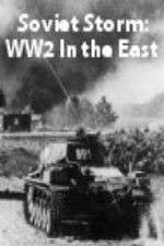 Watch Soviet Storm: WW2 in the East Tvmuse